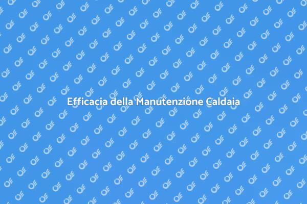 Manutenzione Caldaia: Ecco Come Fare