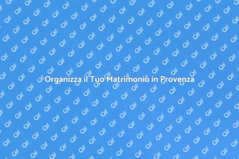 Matrimonio da Sogno in Provenza