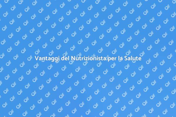Il Nutrizionista: chiave per il tuo benessere