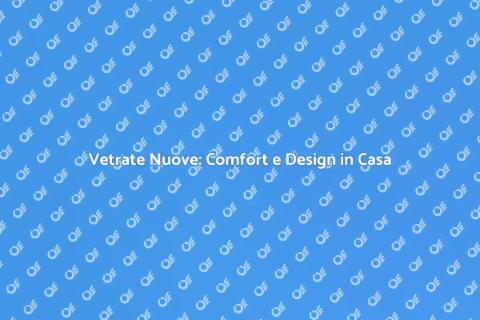 Sostituire Vetrate per Comfort e Stile