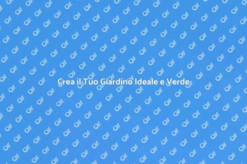 Giardino Verde: Trasforma il Tuo Spazio