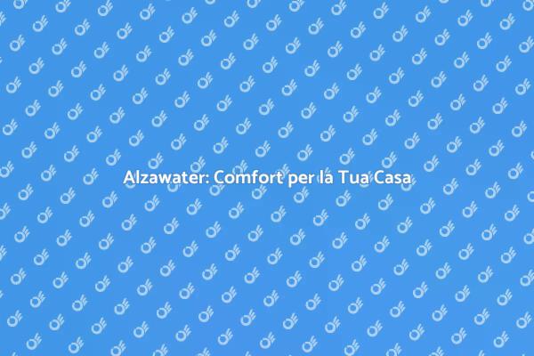 Alzawater: Soluzione Innovativa per Casa