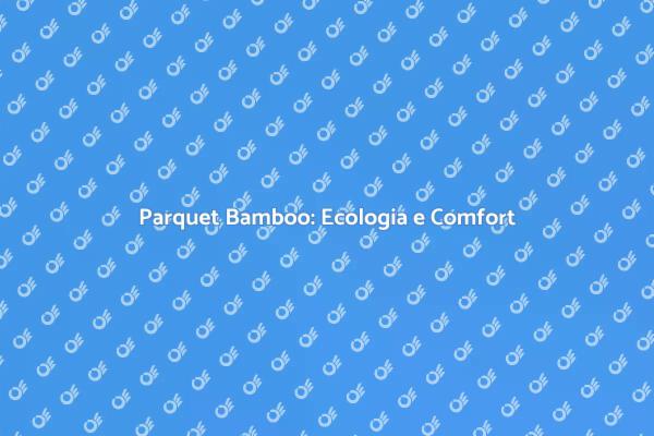 Innovazione nel Design: Parquet Bamboo