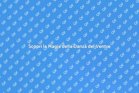 Impara la Danza del Ventre con Noi