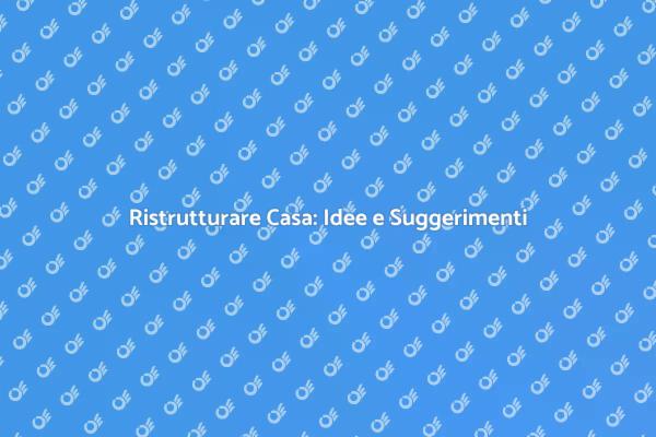 Trasforma la tua Casa: Ristrutturazioni e Giardini