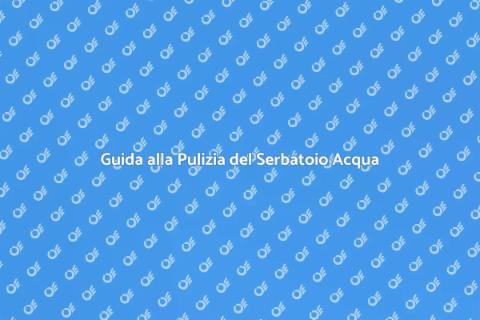 Pulire Serbatoio Acqua: Guida Facile