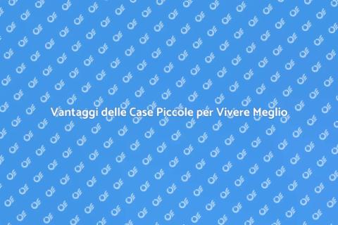 Case Piccole: Semplicità e Funzionalità