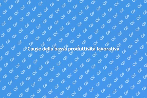 Cosa causa la scarsa produttività?