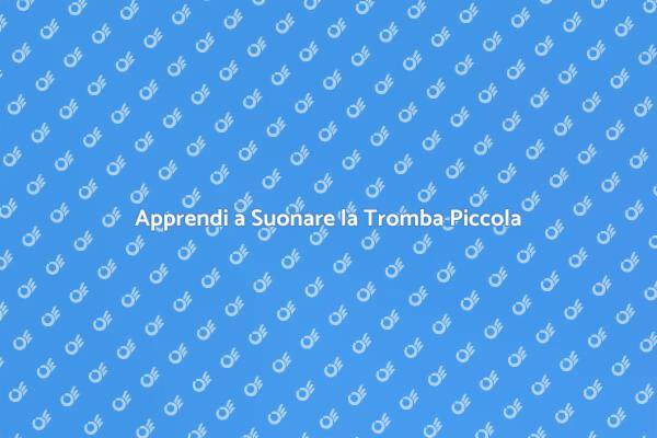 Inizia il Tuo Corso di Tromba Piccola