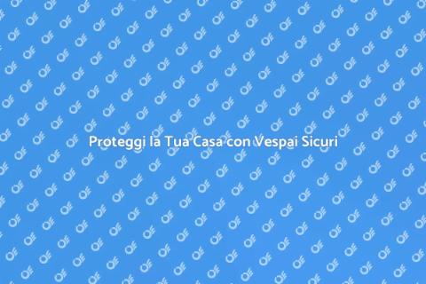 Incapsulamento Vespai: Proteggi Casa