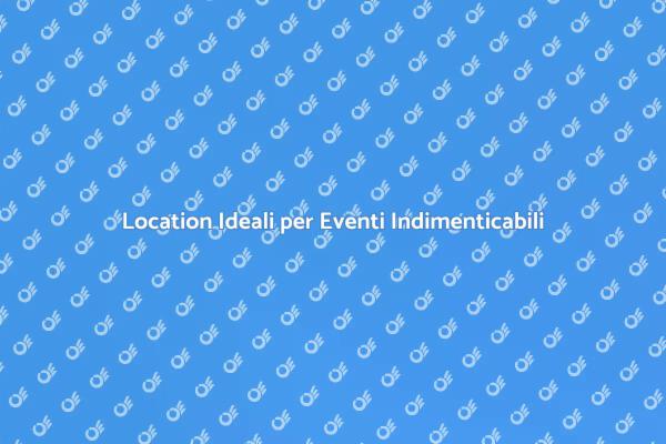 Location per Eventi di Alto Livello