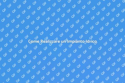 Impianto Idrico: Guida Completa