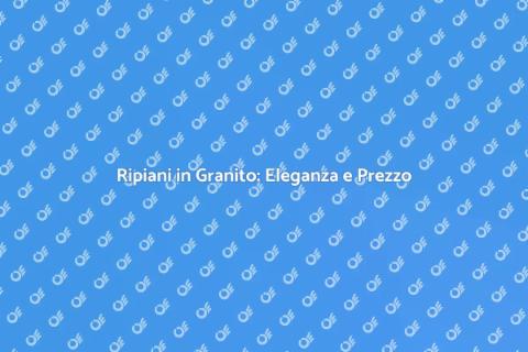 Ripiani in Granito Economici per Casa