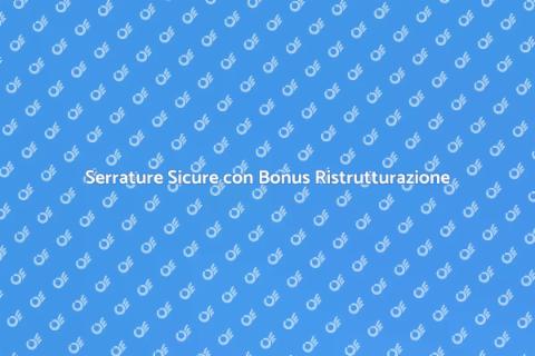 Sostituire Serrature con Bonus 110%
