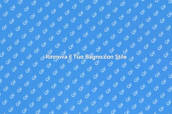 Design Innovativo per il Tuo Bagno