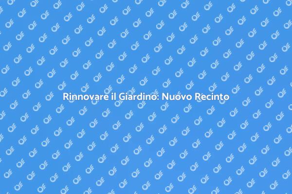 Guida alla Sostituzione del Recinto