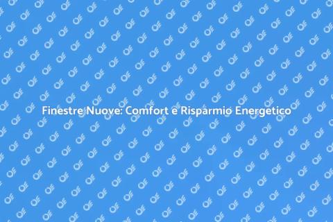 Vetri Nuovi per Finestre: Comfort e Stile