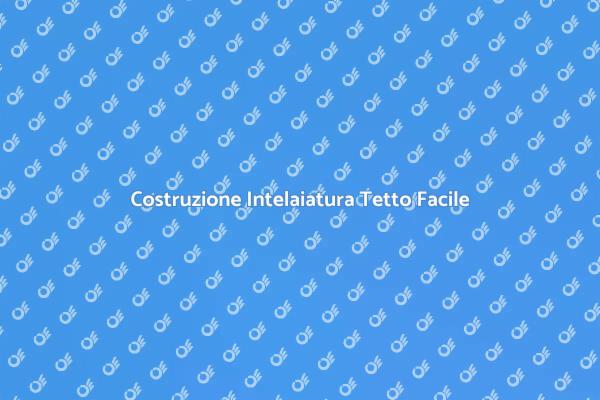 Come Costruire l'Intelaiatura del Tetto