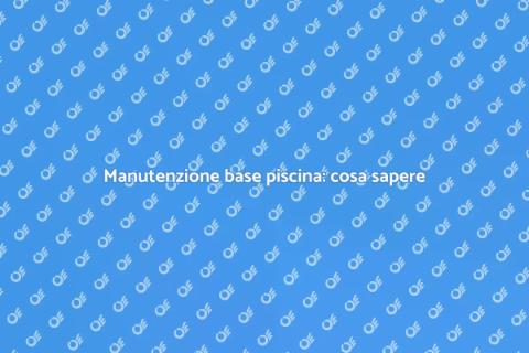 Riparazione base piscina: guida pratica