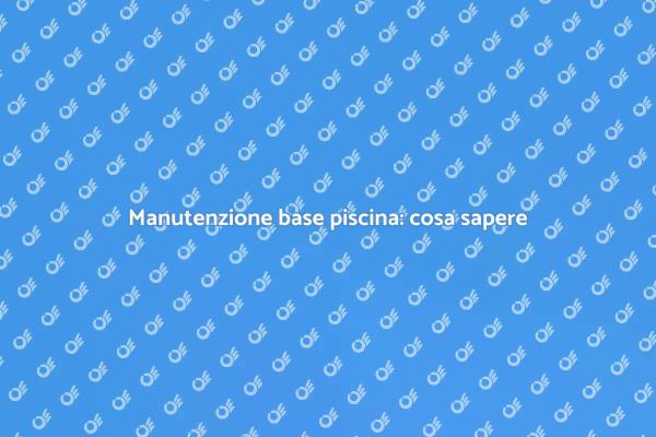 Manutenzione piscina: ripara la base