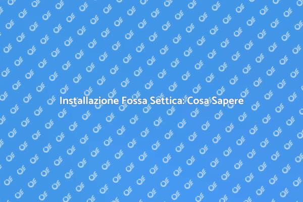 Fossa Settica: Scelta Essenziale per Casa