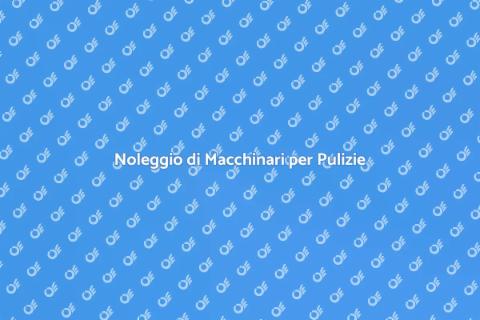 Affitto Macchinari per Imprese Pulizie