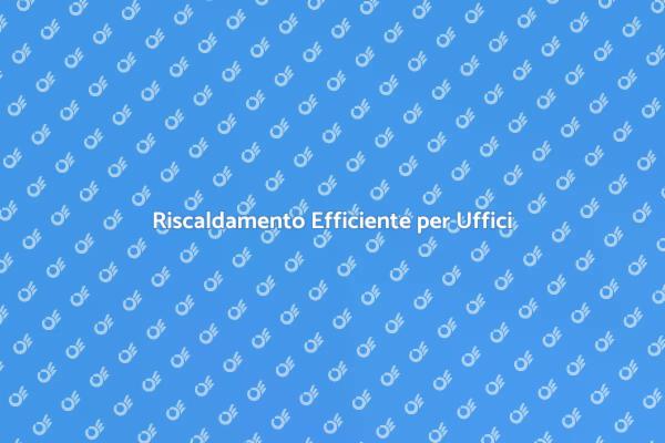 Calore e Produttività negli Uffici
