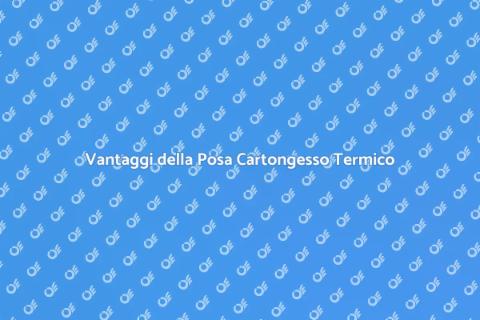 Posa Cartongesso per Isolamento Termico