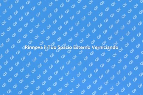 Verniciare il Tuo Spazio Esterno