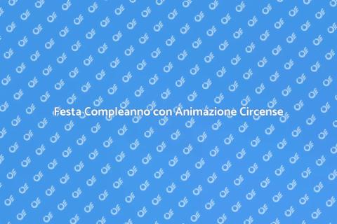 Animazione Circense per Compleanni