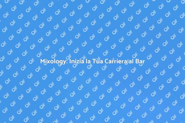 Diventa un Esperto di Mixology