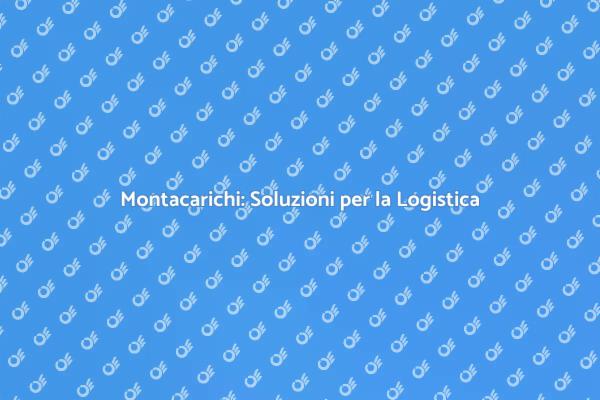 Ottimizza il Trasporto Merci con Montacarichi