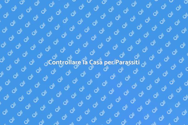 Proteggi la Tua Casa dai Parassiti