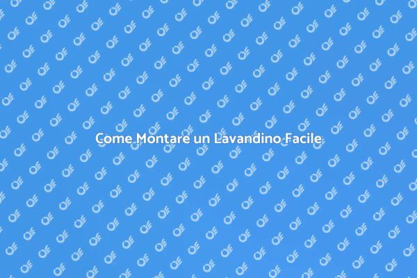 Montaggio Lavandino: Passo dopo Passo