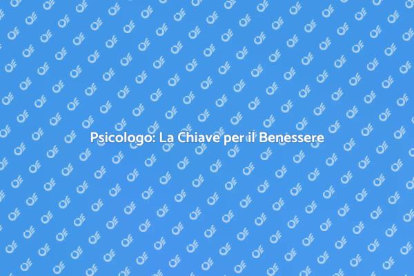 Psicologo: Il Tuo Percorso di Benessere