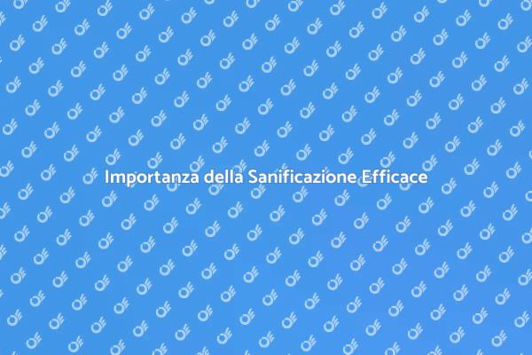 Sanificazione: Garantire Ambienti Sani
