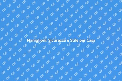 Maniglioni: Design e Funzionalità Casa