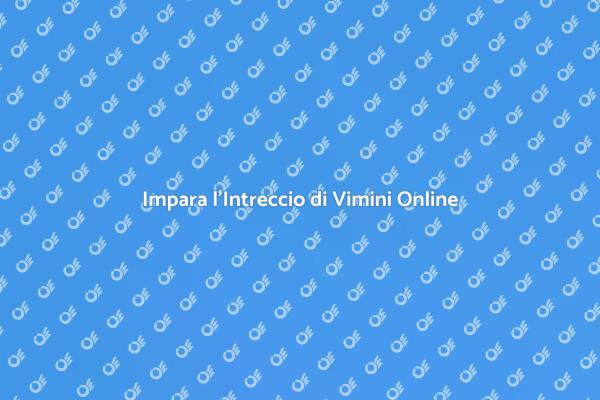 Scopri l'Intreccio di Vimini Online