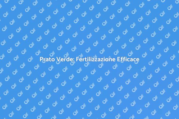 Segreti per un Prato Verde e Sano
