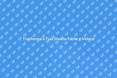 Rinnova il Tuo Divano con Stile