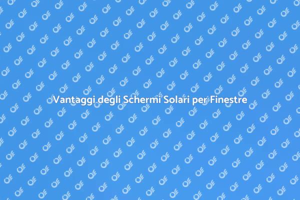 Migliora il Comfort con Schermi Solari