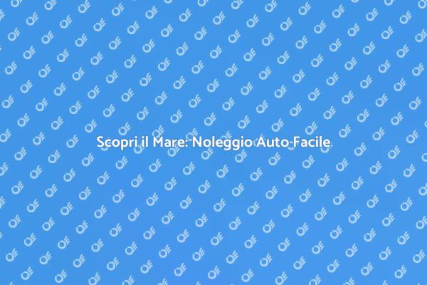 Vacanze al Mare: Noleggia un'Auto