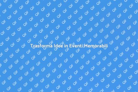 Organizzatore Eventi Aziendali Efficace