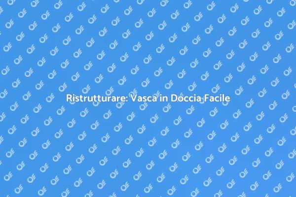 Rinnova il Tuo Bagno: Vasca in Doccia