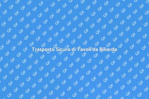 Trasporto Tavolo Biliardo: Precisione
