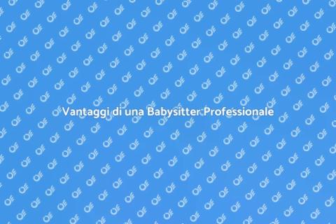 Babysitter a Tempo Pieno: Vantaggi