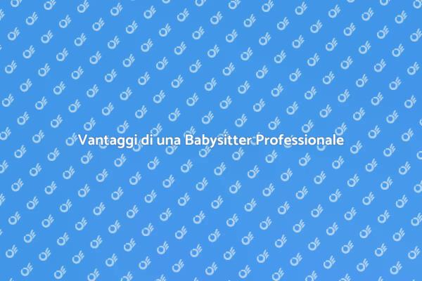 Perché Scegliere Una Babysitter a Tempo Pieno