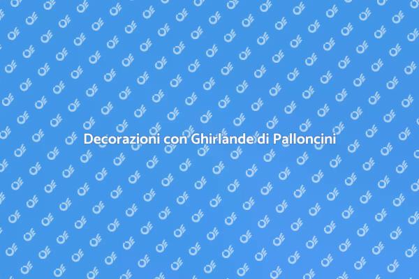 Ghirlande di Palloncini: Festa e Colore