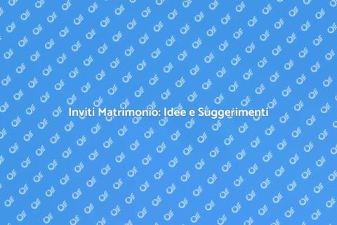 Inviti Matrimonio: Crea il Tuo Stile