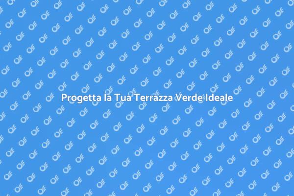 Crea la Tua Oasi Verde in Terrazza